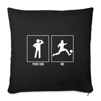 Your father - me - kicking football - Sofa pillowcase 17,3'' x 17,3'' (45 x 45 cm) - black - Front