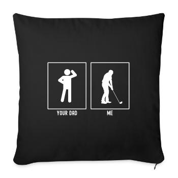 Your Father - Me - Hitting Golf Ball - Sofa pillowcase 17,3'' x 17,3'' (45 x 45 cm) - black - Front