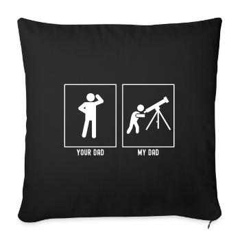 Your Father - My Father - Astronomy Hobby - Sofa pillowcase 17,3'' x 17,3'' (45 x 45 cm) - black - Front