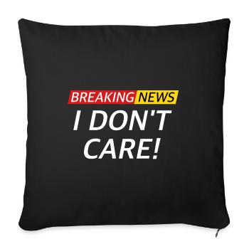 I don't care, news funny sayings - Sofa pillowcase 17,3'' x 17,3'' (45 x 45 cm) - black - Front