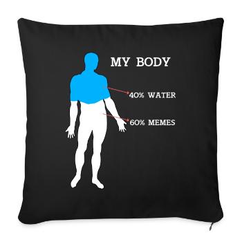 Funny Meme My Body 40% Water 60% Memes - Sofa pillowcase 17,3'' x 17,3'' (45 x 45 cm) - black - Front