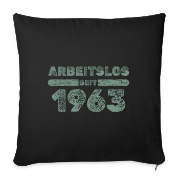 Arbeitslos seit 1963 - Sofakissenbezug 45 x 45 cm - Schwarz - Vorne