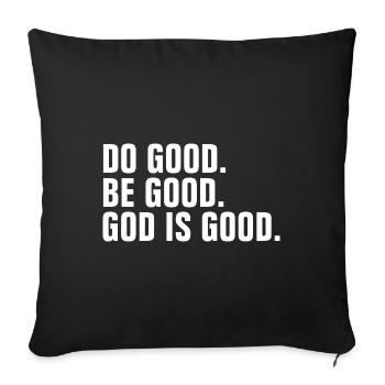 Do Good Be Good God Is Good - Christian Quote - Sofa pillowcase 17,3'' x 17,3'' (45 x 45 cm) - black - Front