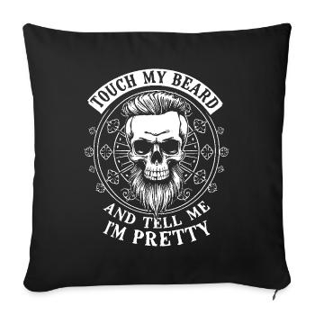 Touch My Beard and Tell Me I'm Pretty - Sofa pillowcase 17,3'' x 17,3'' (45 x 45 cm) - black - Front