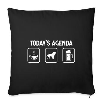 Heutige Tagesordnung - Bier - Hund - - Sofakissenbezug 45 x 45 cm - Schwarz - Vorne