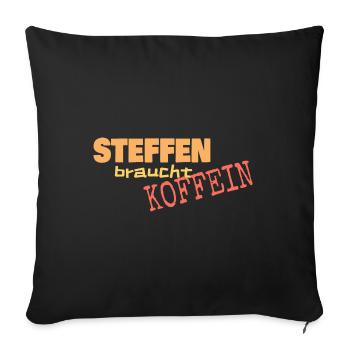 Cafe Steffen braucht Koffein - Sofakissenbezug 45 x 45 cm - Schwarz - Vorne