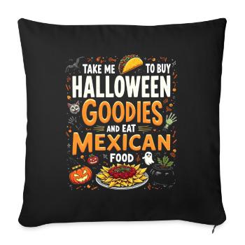 Take Me To Buy Halloween Goodies, Eat Mexican Food - Housse de coussin décorative 45 x 45 cm - noir - Devant
