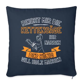 Reicht mir die Kettensäge! Holzfäller Holz Wald - Sofakissenbezug 45 x 45 cm - Navy - Vorne