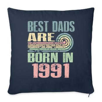 The best fathers were born in 1991, 32 years old, - Sofa pillowcase 17,3'' x 17,3'' (45 x 45 cm) - navy - Front