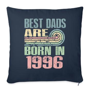 The best fathers were born in 1996, 27 years old, - Sofa pillowcase 17,3'' x 17,3'' (45 x 45 cm) - navy - Front