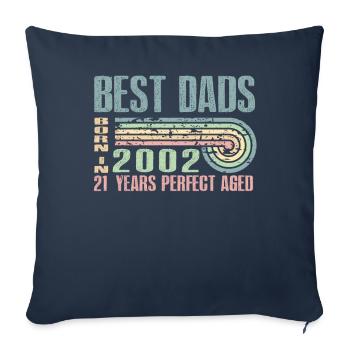 The best fathers were born in 2002, 21 years old, - Sofa pillowcase 17,3'' x 17,3'' (45 x 45 cm) - navy - Front