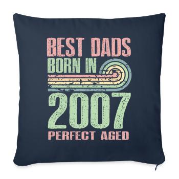 The best fathers were born in 2007, 16 years old, - Sofa pillowcase 17,3'' x 17,3'' (45 x 45 cm) - navy - Front