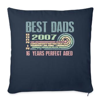 The best fathers were born in 2007, 16 years old, - Sofa pillowcase 17,3'' x 17,3'' (45 x 45 cm) - navy - Front