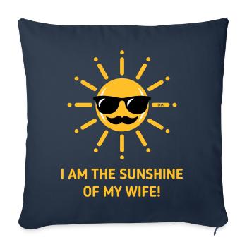 I Am The Sunshine Of My Wife! (Husband / 3C Gold) - Sofa pillowcase 17,3'' x 17,3'' (45 x 45 cm) - navy - Front