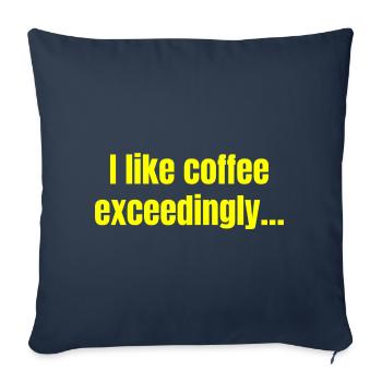 I Like Coffee Exceedingly - Coffee Funny Quotes - Sofa pillowcase 17,3'' x 17,3'' (45 x 45 cm) - navy - Front