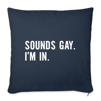 Sounds Gay I ́m In LGBT - Sofa pillowcase 17,3'' x 17,3'' (45 x 45 cm) - navy - Front