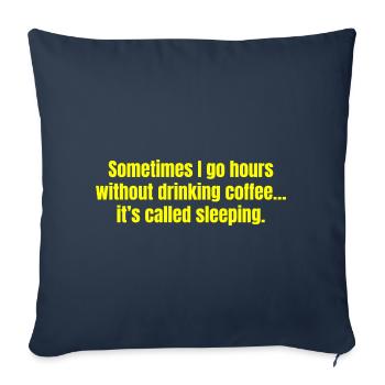 Sometimes I Go Hours Without Drinking Coffee Funny - Sofa pillowcase 17,3'' x 17,3'' (45 x 45 cm) - navy - Front