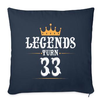 Legends turn 33 years old, 33 birthday - Sofa pillowcase 17,3'' x 17,3'' (45 x 45 cm) - navy - Front