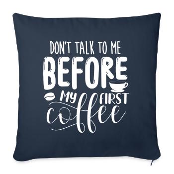 Sprich erst nach meinem ersten Kaffee mit mir. - Sofakissenbezug 45 x 45 cm - Navy - Vorne