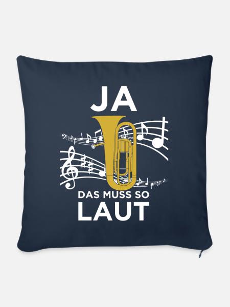 Ja das muss so laut Euphonium! Musik Chor - Sofakissenbezug 45 x 45 cm - Navy