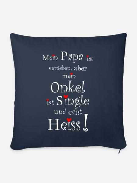Onkel ist Single und echt Heiss- Papa vergeben - Sofakissenbezug 45 x 45 cm - Navy