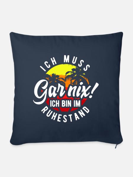 Ruhestand Ich muss Garnix - Sofakissenbezug 45 x 45 cm - Navy