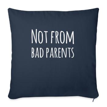 Denglisch: Not From Bad Parents - Funny saying - Sofa pillowcase 17,3'' x 17,3'' (45 x 45 cm) - navy - Front