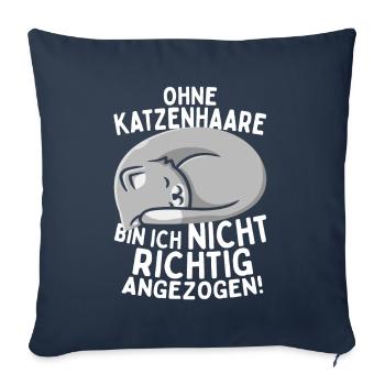 Ohne Katzenhaare Bin Ich Nicht Richtig Angezogen - Sofakissenbezug 45 x 45 cm - Navy - Vorne