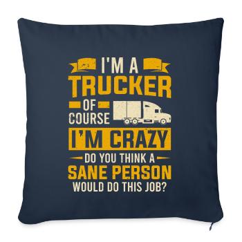 I'm A Trucker Of Course I'm Crazy Truck Driver - Sofa pillowcase 17,3'' x 17,3'' (45 x 45 cm) - navy - Front