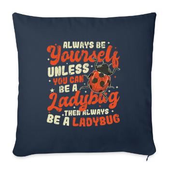 Always be yourself, nice ladybug - Sofa pillowcase 17,3'' x 17,3'' (45 x 45 cm) - navy - Front