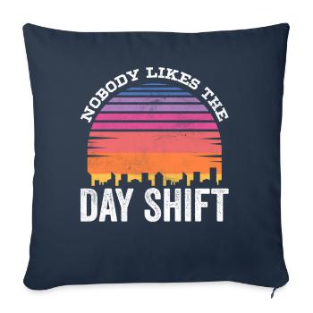 Nobody likes the day shift work night shift - Sofa pillowcase 17,3'' x 17,3'' (45 x 45 cm) - navy - Front