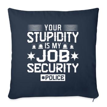 Votre stupidité est ma sécurité d’emploi - Policier - Housse de coussin décorative 45 x 45 cm - bleu marine - Devant