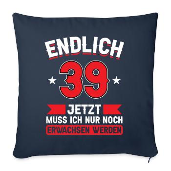 39. Geburtstag Jetzt nur noch erwachsen werden - Sofakissenbezug 45 x 45 cm - Navy - Vorne