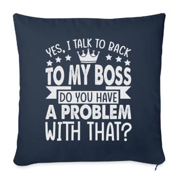 Yes, I Talk To Back To My Boss - Funny - Office - - Sofa pillowcase 17,3'' x 17,3'' (45 x 45 cm) - navy - Front