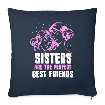 Sisters are the perfect best friends - Sofa pillowcase 17,3'' x 17,3'' (45 x 45 cm) - navy - Front
