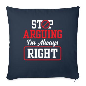 Arrête de me disputer que j’ai toujours raison - Housse de coussin décorative 45 x 45 cm - bleu marine - Devant