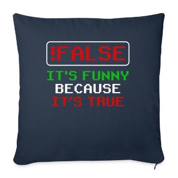 false it's funny because it's true false true - Sofa pillowcase 17,3'' x 17,3'' (45 x 45 cm) - navy - Front