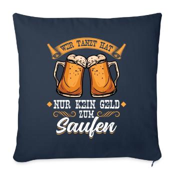 Wer Tanzt Hat Nur Kein Geld Zum Saufen - Bier - Sofakissenbezug 45 x 45 cm - Navy - Vorne