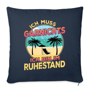 Ich Muss Garnichts Ich bin im Ruhestand Rentner - Sofakissenbezug 45 x 45 cm - Navy - Vorne