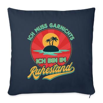 Ich Muss Garnichts Ich Bin Im Ruhestand Rente - Sofakissenbezug 45 x 45 cm - Navy - Vorne