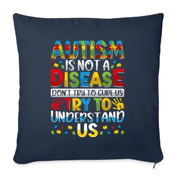 Autism is not a disease - Sofa pillowcase 17,3'' x 17,3'' (45 x 45 cm) - navy - Front
