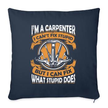 I'm A Carpenter I Can't Fix Stupid Schreiner - Sofa pillowcase 17,3'' x 17,3'' (45 x 45 cm) - navy - Front