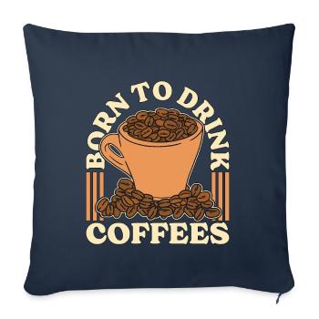 Espresso Born To Drink Cafés Cappuccino Latte - Housse de coussin décorative 45 x 45 cm - bleu marine - Devant