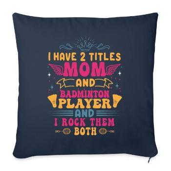 Badminton Mom – Deux titres – Je les porte tous les deux - Housse de coussin décorative 45 x 45 cm - bleu marine - Devant