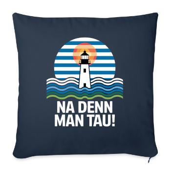 Na Denn Man Tau Leuchtturm Maritim Motiv - Sofakissenbezug 45 x 45 cm - Navy - Vorne