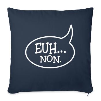 Euh... non. Parfois, il faut (savoir) dire NON ! - Housse de coussin décorative 45 x 45 cm - bleu marine - Devant