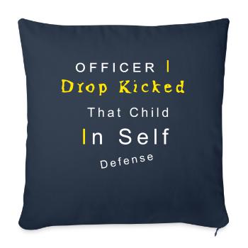 Officer I Drop Kicked That Child In Self Defense - Housse de coussin décorative 45 x 45 cm - bleu marine - Devant