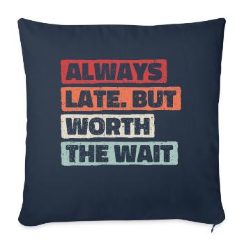 Toujours en retard mais vaut la peine d’attendre. Toujours trop tard - Housse de coussin décorative 45 x 45 cm - bleu marine - Devant