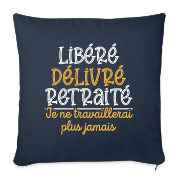 Libéré Délivré Retraité, cadeau retraite - Housse de coussin décorative 45 x 45 cm - bleu marine - Devant