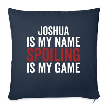 Joshua is My Name Spoiling is My Game - Sofa pillowcase 17,3'' x 17,3'' (45 x 45 cm) - navy - Front